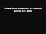Download Evidence-Based Interventions for Community Dwelling Older Adults PDF Online