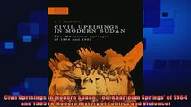 READ book  Civil Uprisings in Modern Sudan The Khartoum Springs of 1964 and 1985 A Modern History Full EBook