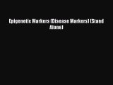 Download Epigenetic Markers (Disease Markers) (Stand Alone) PDF Online