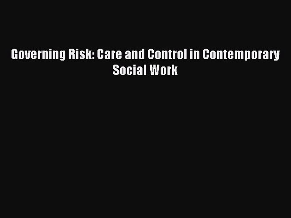 Download Governing Risk: Care and Control in Contemporary Social Work PDF Free