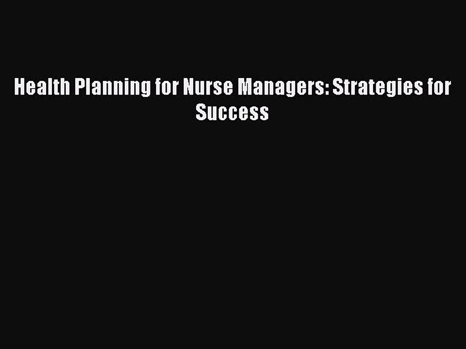 Download Health Planning for Nurse Managers: Strategies for Success PDF Free