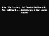 Read HMO / PPO Directory 2012: Detailed Profiles of U.s. Managed Healthcare Organizations &
