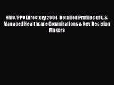 Read HMO/PPO Directory 2004: Detailed Profiles of U.S. Managed Healthcare Organizations & Key