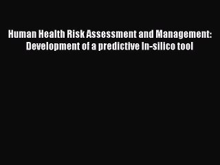 Read Human Health Risk Assessment and Management: Development of a predictive In-silico tool