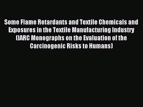 Read Some Flame Retardants and Textile Chemicals and Exposures in the Textile Manufacturing