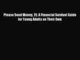 [PDF] Please Send Money 2E: A Financial Survival Guide for Young Adults on Their Own Read Online