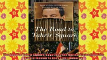 READ book  The Road to Tahrir Square Egypt and the United States from the Rise of Nasser to the Fall Full Free