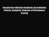 Read Hospital Accreditation Standards: Accreditation Policies Standards Elements of Performance