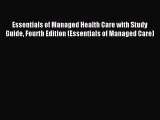 Read Essentials of Managed Health Care with Study Guide Fourth Edition (Essentials of Managed