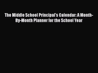 Download The Middle School Principal's Calendar: A Month-By-Month Planner for the School Year