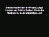 Read International Health Care Reform: A Legal Economic and Political Analysis (Routledge Studies