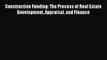 [PDF] Construction Funding: The Process of Real Estate Development Appraisal and Finance Read