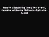 PDF Frontiers of Test Validity Theory: Measurement Causation and Meaning (Multivariate Applications