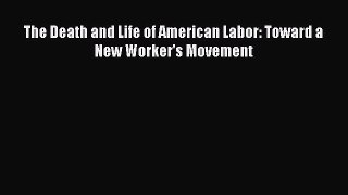[PDF] The Death and Life of American Labor: Toward a New Worker's Movement Download Full Ebook