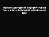 Read Aspiration Cytology in the Staging of Urological Cancer: Clinical Pathological and Radiological