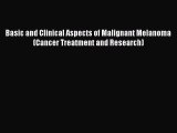 Download Basic and Clinical Aspects of Malignant Melanoma (Cancer Treatment and Research) PDF