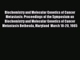 Read Biochemistry and Molecular Genetics of Cancer Metastasis: Proceedings of the Symposium