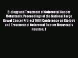 Download Biology and Treatment of Colorectal Cancer Metastasis: Proceedings of the National