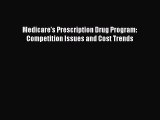 Read Medicareâ€™s Prescription Drug Program: Competition Issues and Cost Trends PDF Free