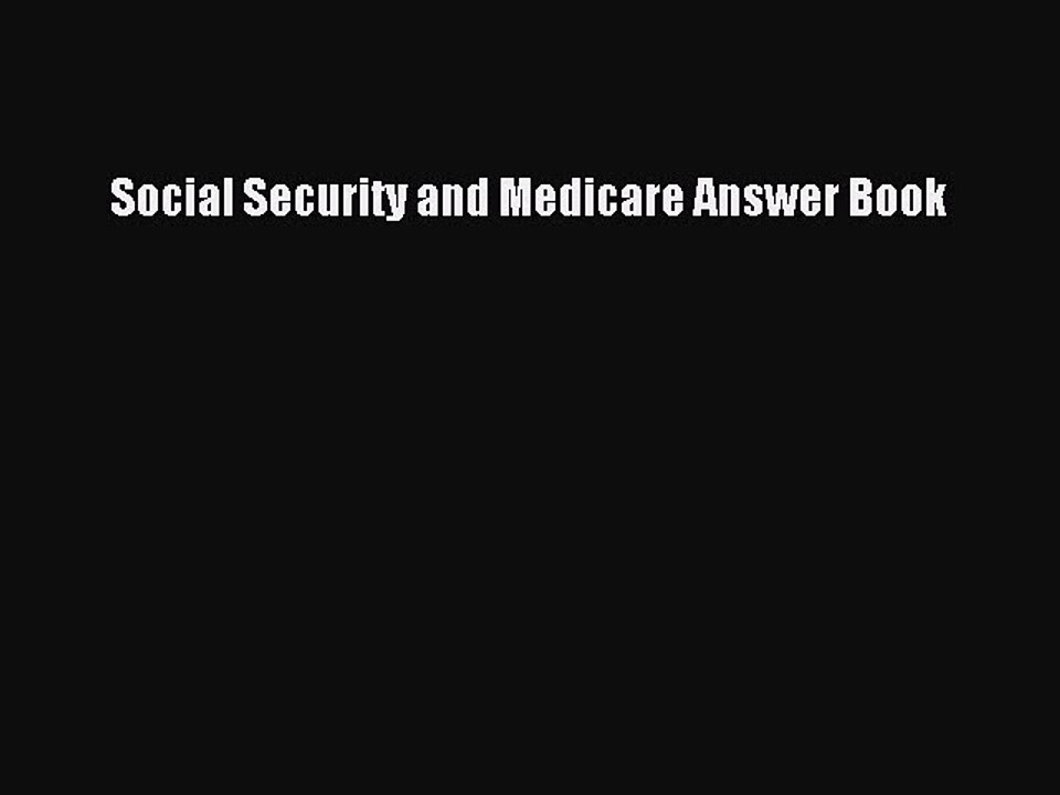 Read Social Security and Medicare Answer Book Ebook Free