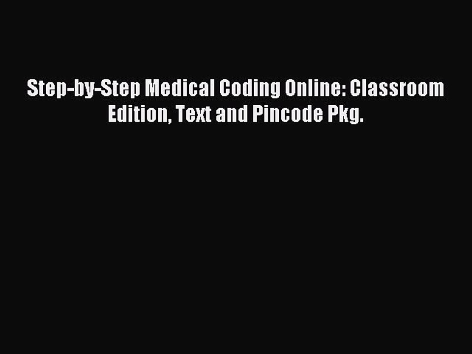 Read Step-by-Step Medical Coding Online: Classroom Edition Text and Pincode Pkg. Ebook Free