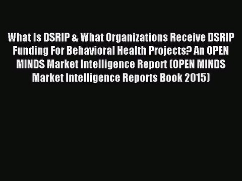 Read What Is DSRIP & What Organizations Receive DSRIP Funding For Behavioral Health Projects?