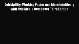 [PDF] Avid Agility: Working Faster and More Intuitively with Avid Media Composer Third Edition