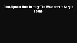 [PDF] Once Upon a Time in Italy: The Westerns of Sergio Leone [Download] Online