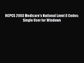 Read HCPCS 2003 Medicare's National Level II Codes: Single User for Windows Ebook Free