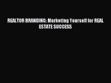 Read REALTOR BRANDING: Marketing Yourself for REAL ESTATE SUCCESS Ebook Free