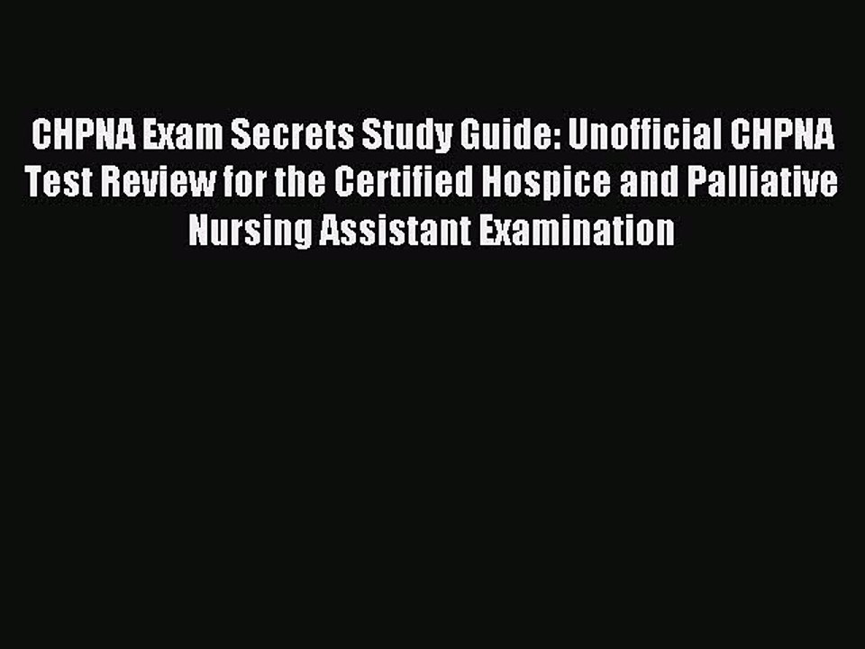 Read CHPNA Exam Secrets Study Guide: Unofficial CHPNA Test Review for the Certified Hospice