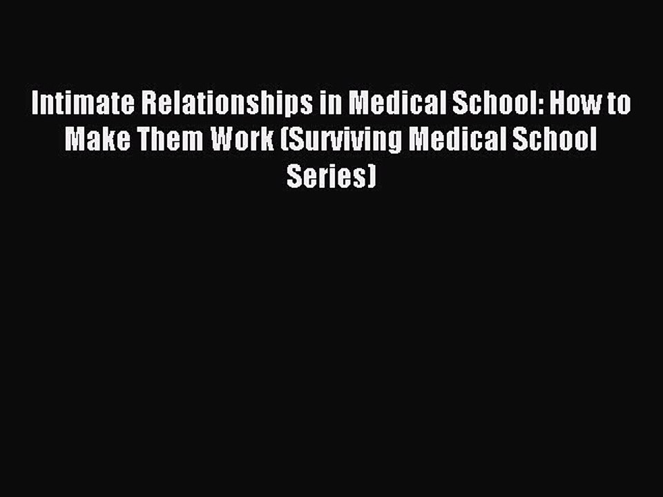 Read Intimate Relationships in Medical School: How to Make Them Work (Surviving Medical School