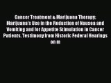 Read Cancer Treatment & Marijuana Therapy: Marijuana's Use in the Reduction of Nausea and Vomiting