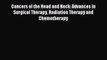Read Cancers of the Head and Neck: Advances in Surgical Therapy Radiation Therapy and Chemotherapy