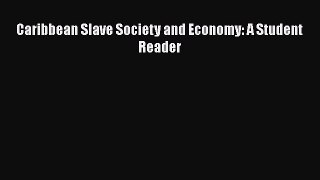 Read Books Caribbean Slave Society and Economy: A Student Reader ebook textbooks