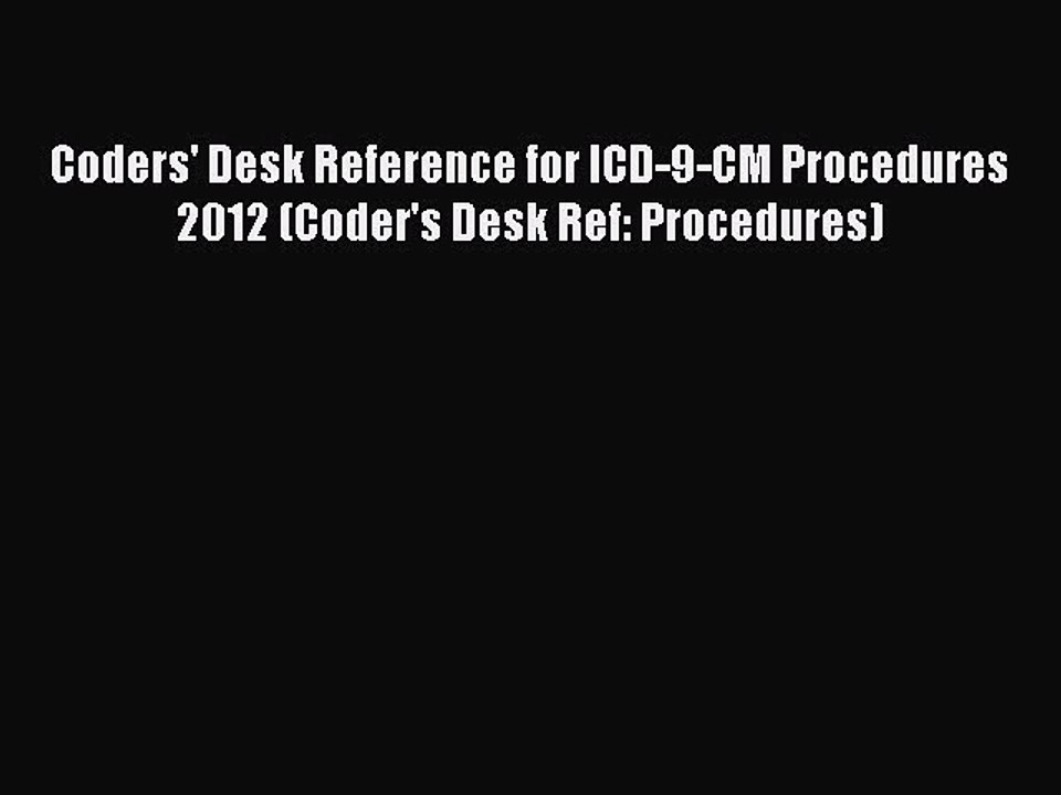 Read Coders' Desk Reference for ICD-9-CM Procedures 2012 (Coder's Desk Ref: Procedures) Ebook