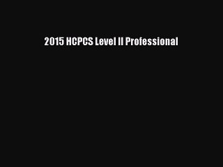 Read 2015 HCPCS Level II Professional Ebook Free