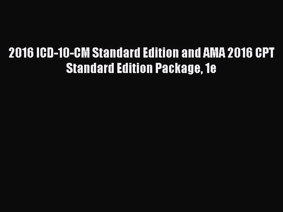 Read 2016 ICD-10-CM Standard Edition and AMA 2016 CPT Standard Edition Package 1e PDF Online