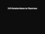 Download 2015 Relative Values for Physicians PDF Online