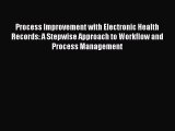 Read Process Improvement with Electronic Health Records: A Stepwise Approach to Workflow and