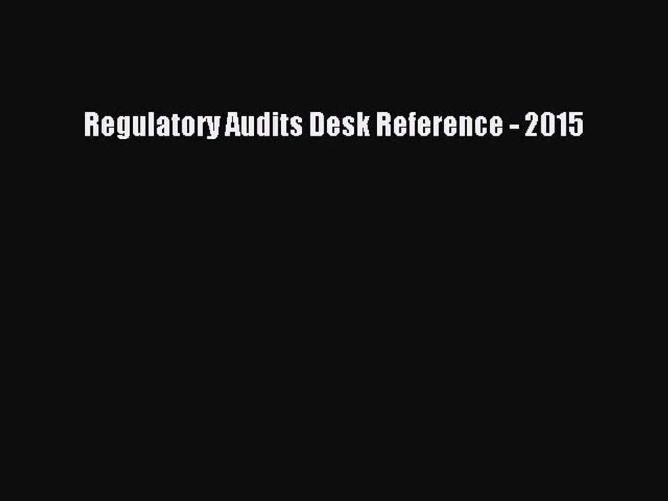 Read Regulatory Audits Desk Reference - 2015 Ebook Free