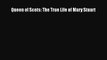 Read Books Queen of Scots: The True Life of Mary Stuart ebook textbooks