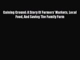 [PDF] Gaining Ground: A Story Of Farmers' Markets Local Food And Saving The Family Farm [Read]