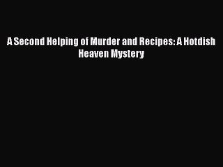 [PDF] A Second Helping of Murder and Recipes: A Hotdish Heaven Mystery [Download] Online