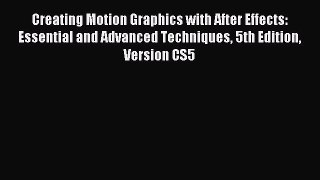 Download Creating Motion Graphics with After Effects: Essential and Advanced Techniques 5th