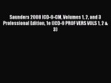 Read Saunders 2008 ICD-9-CM Volumes 1 2 and 3 Professional Edition 1e (ICD-9 PROF VERS VOLS