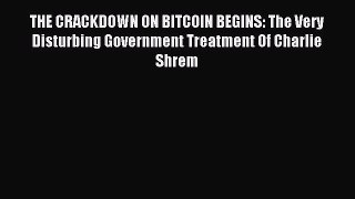 Download THE CRACKDOWN ON BITCOIN BEGINS: The Very Disturbing Government Treatment Of Charlie