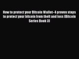 Read How to protect your Bitcoin Wallet- 4 proven steps to protect your bitcoin from theft