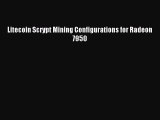 Read Litecoin Scrypt Mining Configurations for Radeon 7950 Ebook Free