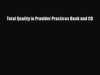 Download Total Quality in Provider Practices Book and CD PDF Online